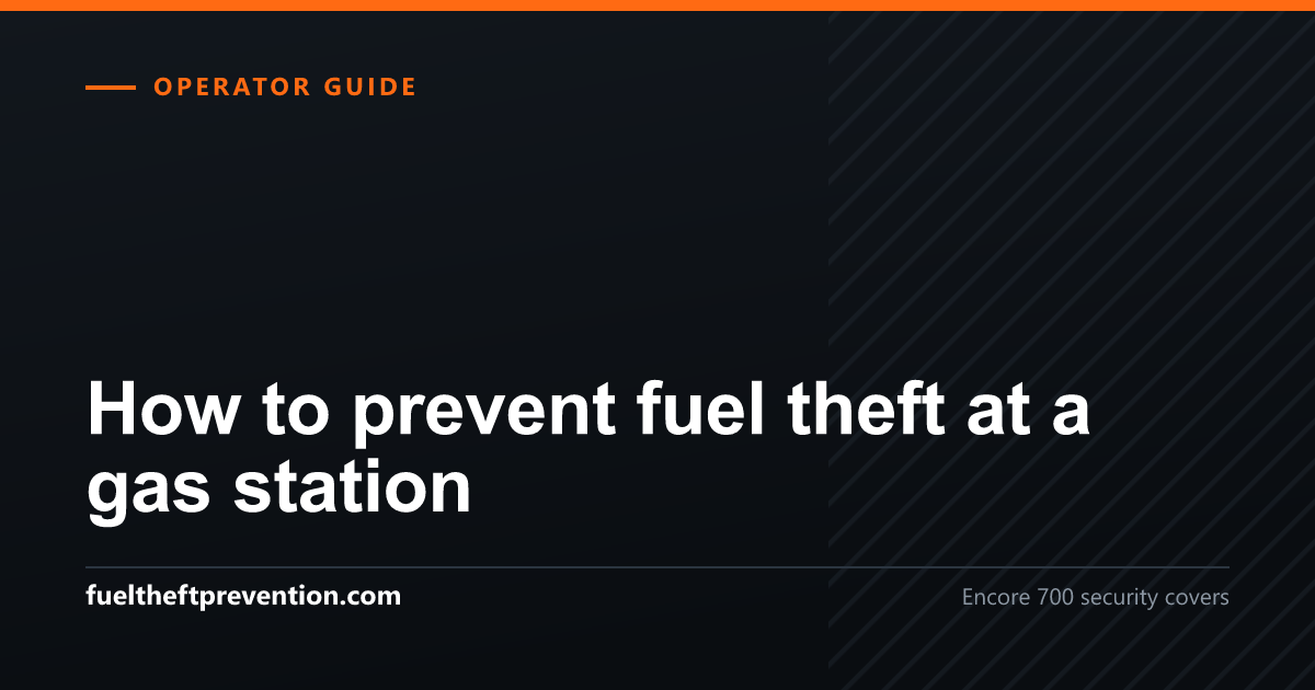 Social preview image for: How to prevent fuel theft at a gas station
